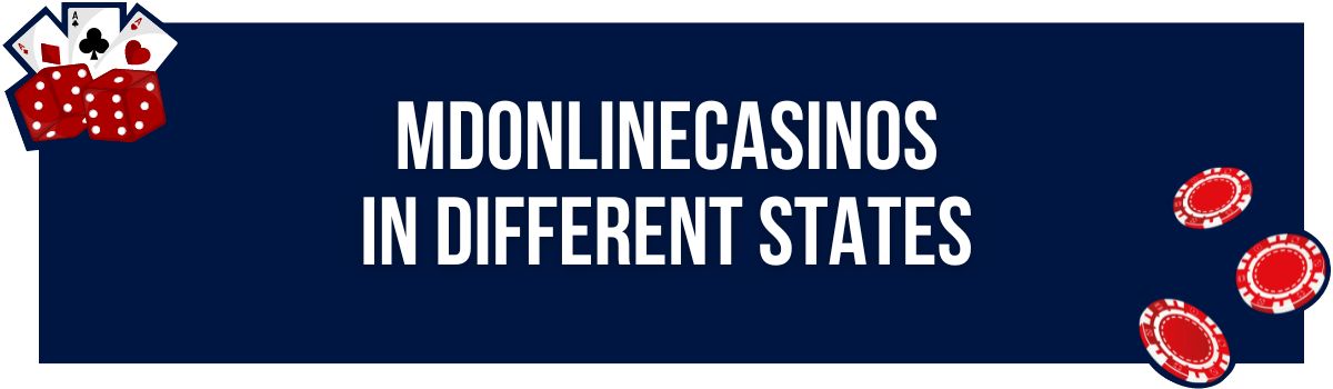 MDonlinecasinos in Different States